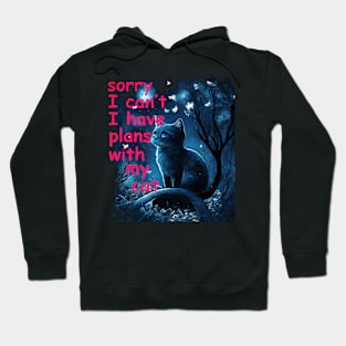 Sorry I Can't I Have Plans With My Cat, Sarcastic Cat Saying Hoodie